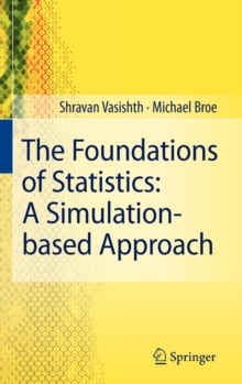 The Foundations of Statistics: A Simulation-based Approach, Hardback Book The Foundations of Statistics: A Simulation-based Approach, Hardback Book