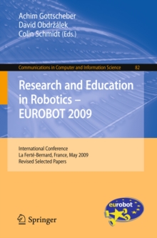 Research and Education in Robotics - EUROBOT 2009 : International Conference, la Ferte-Bernard, France, May 21-23, 2009. Revised Selected Papers