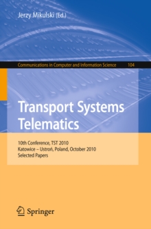 Transport Systems Telematics : 10th Conference, TST 2010, Katowice - Ustron, Poland, October 20-23, 2010. Selected Papers