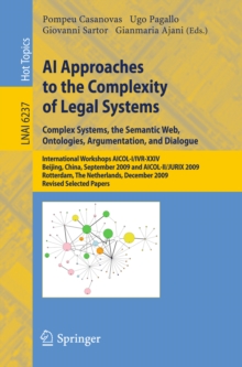 AI Approaches to the Complexity of Legal Systems : International Workshops AICOL-I/IVR-XXIV, Beijing, China, September 19, 2009 and  AICOL-II/JURIX 2009, Rotterdam, The Netherlands, December 16, 2009