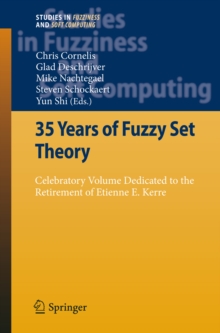 35 Years of Fuzzy Set Theory : Celebratory Volume Dedicated to the Retirement of Etienne E. Kerre