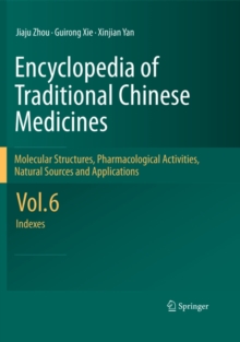 Encyclopedia of Traditional Chinese Medicines -  Molecular Structures, Pharmacological Activities, Natural Sources and Applications : Vol. 6: Indexes