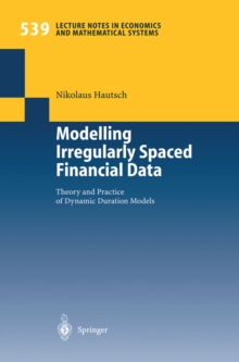 Modelling Irregularly Spaced Financial Data : Theory and Practice of Dynamic Duration Models