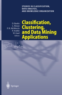 Classification, Clustering, and Data Mining Applications : Proceedings of the Meeting of the International Federation of Classification Societies (IFCS), Illinois Institute of Technology, Chicago, 15-