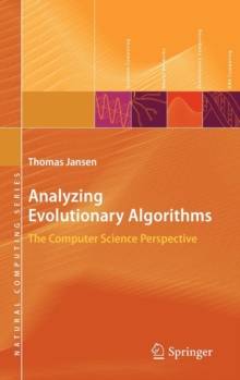 Analyzing Evolutionary Algorithms : The Computer Science Perspective, Hardback Book Analyzing Evolutionary Algorithms : The Computer Science Perspective, Hardback Book