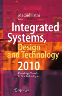 Integrated Systems, Design and Technology 2010 : Knowledge Transfer in New Technologies