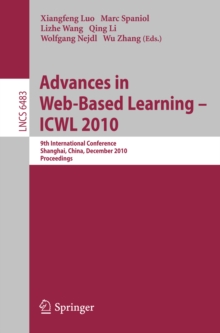 Advances in Web-Based Learning - ICWL 2010 : 9th International Conference, Shanghai, China, December 8-10, 2010, Proceedings