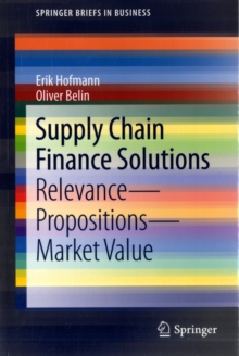 Supply Chain Finance Solutions : Relevance - Propositions - Market Value, Paperback Book Supply Chain Finance Solutions : Relevance - Propositions - Market Value, Paperback Book