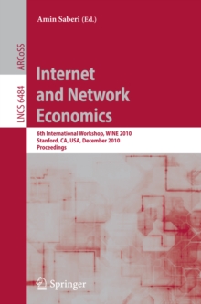 Internet and Network Economics : 6th International Workshop, WINE 2010, Stanford, CA, USA, December 13-17, 2010, Proceedings