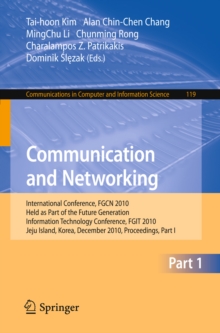 Communication and Networking : International Conference, FGCN 2010, Held as Part of the Future Generation Information Technology Conference, FGIT 2010, Jeju Island, Korea, December 13-15, 2010. Procee