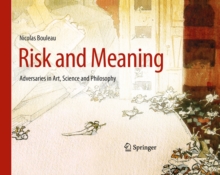 Risk and Meaning : Adversaries in Art, Science and Philosophy