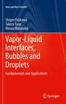 Vapor-Liquid Interfaces, Bubbles and Droplets : Fundamentals and Applications