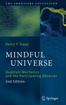 Mindful Universe : Quantum Mechanics and the Participating Observer