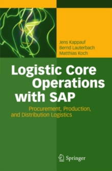 Logistic Core Operations with SAP : Procurement, Production and Distribution Logistics