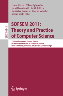 SOFSEM 2011: Theory and Practice of Computer Science : 37th Conference on Current Trends in Theory and Practice of Computer Science, Novy Smokovec, Slovakia, January 22-28, 2011. Proceedings