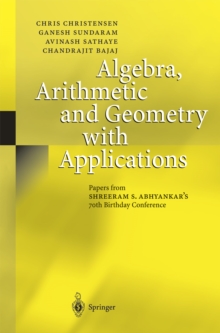 Algebra, Arithmetic and Geometry with Applications : Papers from Shreeram S. Abhyankar's 70th Birthday Conference