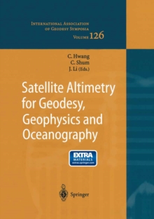 Satellite Altimetry for Geodesy, Geophysics and Oceanography : Proceedings of the International Workshop on Satellite Altimetry, a joint workshop of IAG Section III Special Study Group SSG3.186 and IA