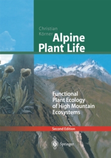 Alpine Plant Life : Functional Plant Ecology of High Mountain Ecosystems