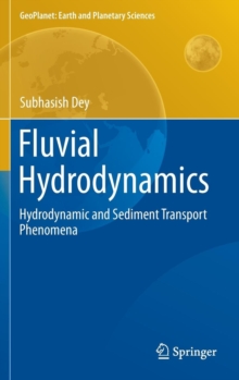 Fluvial Hydrodynamics : Hydrodynamic and Sediment Transport Phenomena, Hardback Book Fluvial Hydrodynamics : Hydrodynamic and Sediment Transport Phenomena, Hardback Book