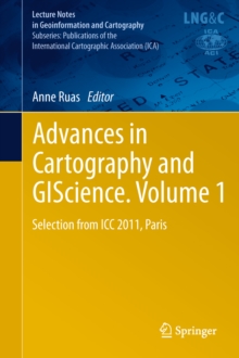 Advances in Cartography and GIScience. Volume 1 : Selection from ICC 2011, Paris