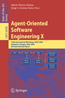 Agent-Oriented Software Engineering X : 10th International Workshop, AOSE 2009, Budapest, Hungary, May 11-12, 2009, Revised Selected Papers