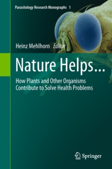 Nature Helps... : How Plants and Other Organisms Contribute to Solve Health Problems