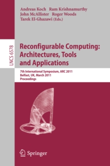 Reconfigurable Computing: Architectures, Tools and Applications : 7th International Symposium, ARC 2011, Belfast, UK, March 23-25, 2011, Proceedings