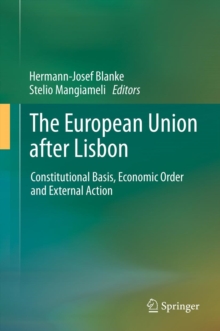 The European Union after Lisbon : Constitutional Basis, Economic Order and External Action