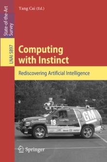 Computing with Instinct : Rediscovering Artificial Intelligence