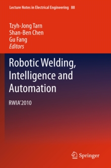 Robotic Welding, Intelligence and Automation : RWIA'2010