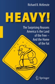 HEAVY! : The Surprising Reasons America Is the Land of the Free-And the Home of the Fat