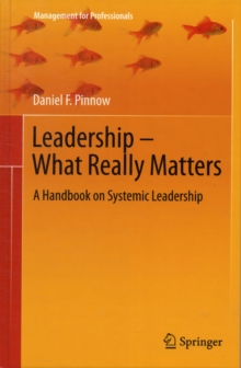 Leadership - What Really Matters : A Handbook on Systemic Leadership, Hardback Book Leadership - What Really Matters : A Handbook on Systemic Leadership, Hardback Book