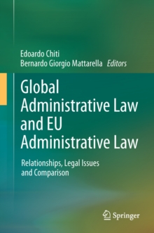 Global Administrative Law and EU Administrative Law : Relationships, Legal Issues and Comparison