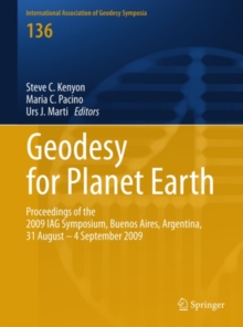 Geodesy for Planet Earth : Proceedings of the 2009 IAG Symposium, Buenos Aires, Argentina, 31 August 31 - 4 September 2009