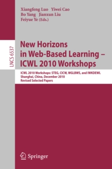 New Horizons in Web Based Learning -- ICWL 2010 Workshops : ICWL 2010 Workshops: STEG, CICW, WGLBWS and IWKDEWL, Shanghai, China, December 7-11, 2010, Revised Selected Papers