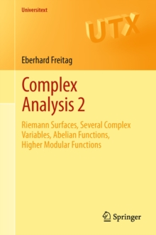 Complex Analysis 2 : Riemann Surfaces, Several Complex Variables, Abelian Functions, Higher Modular Functions