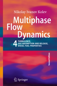 Multiphase Flow Dynamics 4 : Turbulence, Gas Adsorption and Release, Diesel Fuel Properties