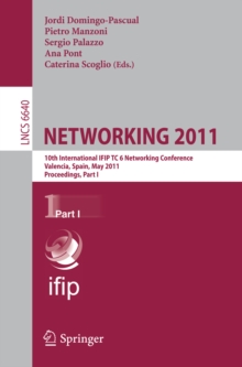 NETWORKING 2011 : 10th International IFIP TC 6 Networking Conference, Valencia, Spain, May 9-13, 2011, Proceedings, Part I