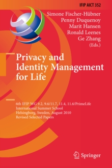 Privacy and Identity Management for Life : 6th IFIP WG 9.2, 9.6/11.7, 11.4, 11.6/PrimeLife International Summer School, Helsingborg, Sweden, August 2-6, 2010, Revised Selected Papers