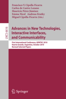 Advances in New Technologies, Interactive Interfaces, and Communicability : First International Conference, ADNTIIC 2010, Huerta Grande, Argentina, October 20-22, 2010, Revised Selected Papers