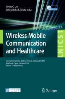 Wireless Mobile Communication and Healthcare : Second International ICST Conference, MobiHealth 2010, Ayia Napa, Cyprus, October 18 - 20, 2010, Revised Selected Papers