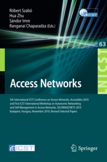 Access Networks : 5th International ICST Conference on Access Networks, AccessNets 2010 and First International Workshop on Automatic Networking and Self-Management in Access Networks, SELFMAGICNETS 2