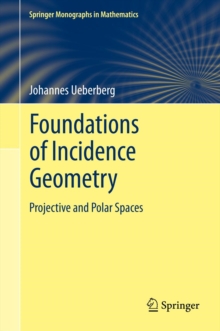 Foundations of Incidence Geometry : Projective and Polar Spaces