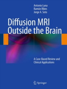 Diffusion MRI Outside the Brain : A Case-Based Review and Clinical Applications