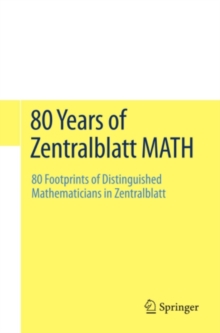 80 Years of Zentralblatt MATH : 80 Footprints of Distinguished Mathematicians in Zentralblatt