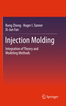 Injection Molding : Integration of Theory and Modeling Methods