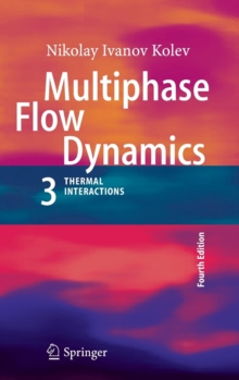 Multiphase Flow Dynamics 3 : Thermal Interactions, Hardback Book Multiphase Flow Dynamics 3 : Thermal Interactions, Hardback Book