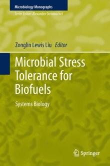 Microbial Stress Tolerance for Biofuels : Systems Biology