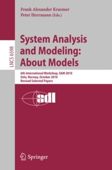 System Analysis and Modeling: About Models : 6th International Workshop, SAM 2010, Oslo, Norway, October 4-5, 2010, Revised Selected Papers