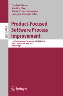 Product-Focused Software Process Improvement : 12th International Conference, PROFES 2011, Torre Canne, Italy, June 20-22, 2011. Proceedings